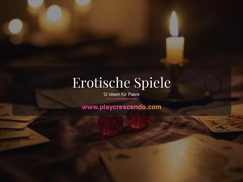 Erotische Spiele für Paare — Kartenspiele und Würfelspiele für mehr Leidenschaft