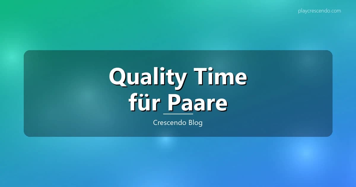 Quality Time für Paare — gemeinsame Rituale und Ideen für mehr Zweisamkeit