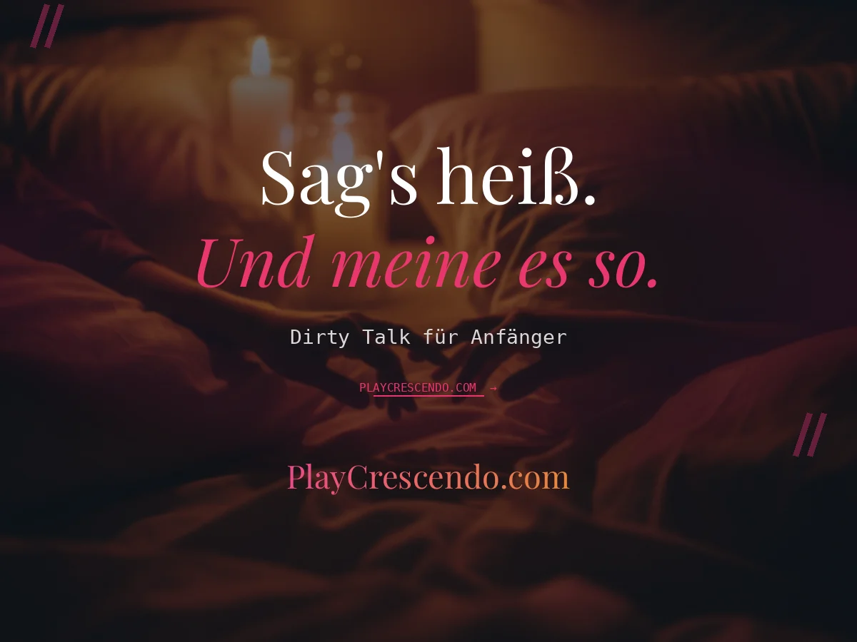 Dirty Talk für Anfänger — Tipps, Beispiele und Eskalationsstufen für Paare