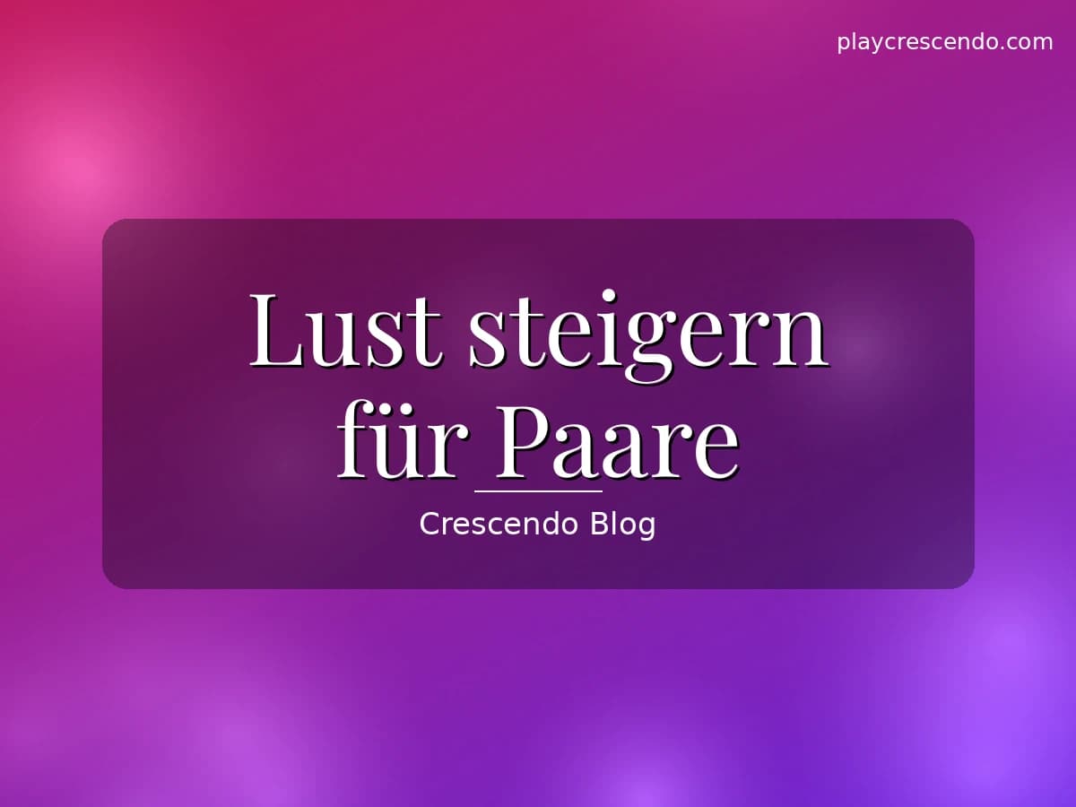Lust steigern als Paar — Nähe und Verlangen bei Kerzenlicht neu entfachen